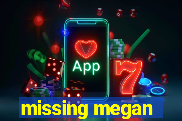 missing megan